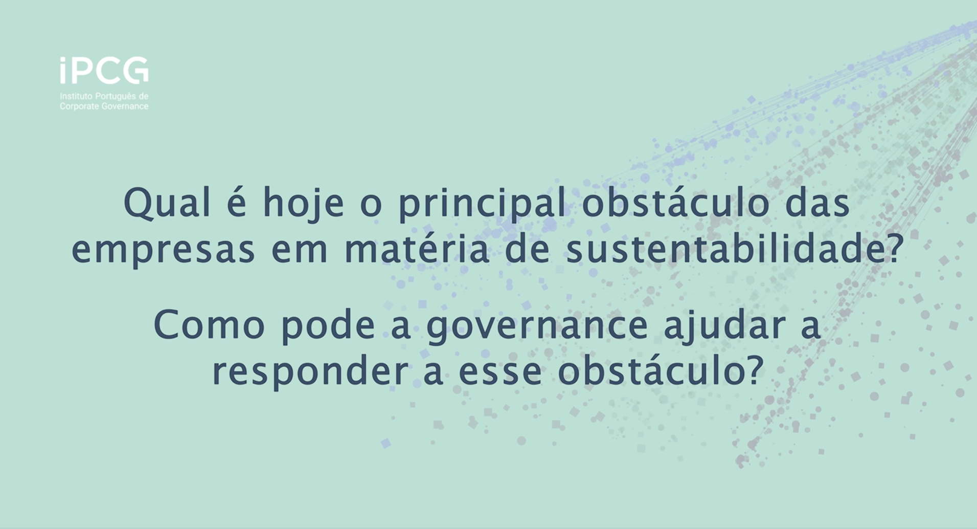 Qual &eacute; hoje o principal obst&aacute;culo das empresas em mat&eacute;ria de sustentabilidade? E de que forma pode a governance ajudar a responder a esse desafio?